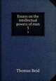 Essays on the intellectual powers of man. 3, Reid, Thomas 