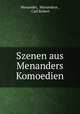 Szenen aus Menanders Komoedien, Menander, Menandros , Carl Robert 