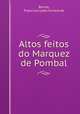 Altos feitos do Marquez de Pombal, Barros, Francisco Lobo Correia de 