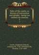 Tales of the castle, or, Stories of instruction and delight : being Les veillees du chateau. 5, Ste?phanie Fe?licite? Genlis 