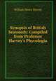Synopsis of British Seaweeds: Compiled from Professor Harvey