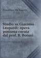 Studio su Giacomo Leopardi: opera postuma curata dal prof. R. Bonari, Francesco de Sanctis 