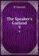 The Speaker`s Garland. 9, P. Garrett 