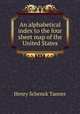 An alphabetical index to the four sheet map of the United States, Henry Schenck Tanner 