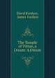 The Temple of Virtue, a Dream: A Dream, David Fordyce, James Fordyce 