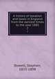 A history of taxation and taxes in England from the earliest times to the year 1885. 2, Dowell, Stephen, 1833-1898 