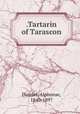 .Tartarin of Tarascon, Daudet, Alphonse, 1840-1897 
