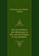Sur la condition des laboureurs et des ouvriers belges, et sur quelques ., Giovanni Arrivabene , Biolley 