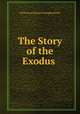 The Story of the Exodus ., Sir Frances Edward Younghusband 