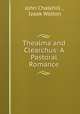 Thealma and Clearchus: A Pastoral Romance, John Chalkhill , Izaak Walton 