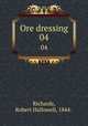 Ore dressing. 04, Richards, Robert Hallowell, 1844- 