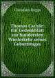 Thomas Carlyle: Ein Gedenkblatt zur hundersten Wiederkehr seines Geburtstages, Christian Rogge 