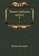 Teatro italiano antico. 7, Giulio Ferrario 