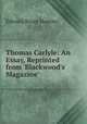 Thomas Carlyle: An Essay, Reprinted from 