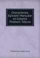 Characteres, Epicteti Manuale et Cebetis Thebani Tabula, Epictetus Theophrastus 