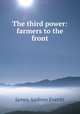 The third power: farmers to the front, James Andrew Everitt 