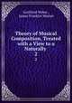 Theory of Musical Composition, Treated with a View to a Naturally .. 2, Gottfried Weber , James Franklin Warner 