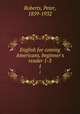 English for coming Americans, beginner`s reader 1-3. 1, Roberts, Peter, 1859-1932 