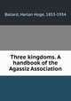 Three kingdoms. A handbook of the Agassiz Association, Ballard, Harlan Hoge, 1853-1934 