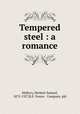 Tempered steel : a romance, Mallory, Herbert Samuel, 1872-1927,R.F. Fenno & Company. pbl 