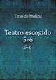 Teatro escogido. 5-6, Tirso de Molina 