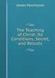 The Teaching of Christ: Its Conditions, Secret, and Results, James Moorhouse 