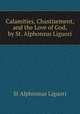 Calamities, Chastisement, and the Love of God, by St. Alphonsus Liguori, St Alphonsus Liguori 
