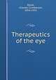 Therapeutics of the eye, Boyle, Charles Cumberson, 1854-1931 