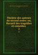 Theatre des auteurs du second ordre: ou, Recueil des tragedies et comedies ., Marc-Antoine-Jacques Rochon de Chabannes , Colle 