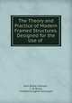 The Theory and Practice of Modern Framed Structures. Designed for the Use of ., John Butler Johnson , C. W. Bryan , Frederick Eugene Turneaure 