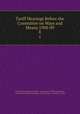 Tariff Hearings Before the Committee on Ways and Means.1908-09.. 8, United States Congress. House . Committee on Ways and Means, Committee on Ways and Means, United States, Congress , House 