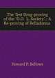 The Test Drug-proving of the "O.O.& L. Society".: A Re-proving of Belladonna ., Howard P. Bellows 