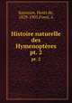 Histoire naturelle des Hymenoptres. pt. 2, Saussure, Henri de, 1829-1905,Forel, A 