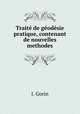 Traite de geodesie pratique, contenant de nouvelles methodes., J. Gorin 