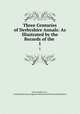 Three Centuries of Derbyshire Annals: As Illustrated by the Records of the .. 1, John Charles Cox , Great Britain Court of Quarter Sessions of the Peace (Derbyshire) 