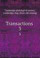 Transactions . 3, Cambridge philological society, Cambridge, Eng. [from old catalog] 