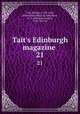 Tait`s Edinburgh magazine . 21, Tait, William, 1793-1864, [from old catalog] ed,Johnstone, C. I. (Christian Isobel), 1781-1857 ed 