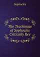 The Trachiniae of Sophocles Critically Rev., Софокл 