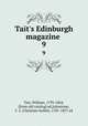 Tait`s Edinburgh magazine . 9, Tait, William, 1793-1864, [from old catalog] ed,Johnstone, C. I. (Christian Isobel), 1781-1857 ed 
