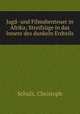 Jagd- und Filmabenteuer in Afrika; Streifzuge in das Innere des dunkeln Erdteils, Schulz, Christoph 