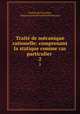 Trait de mcanique rationelle: comprenant la statique comme cas particulier .. 2, Charles de Freycinet , Charles Louis de Soulses de Freycinet 