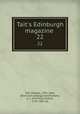 Tait`s Edinburgh magazine . 22, Tait, William, 1793-1864, [from old catalog] ed,Johnstone, C. I. (Christian Isobel), 1781-1857 ed 