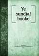Ye sundial booke, Henslow, T. Geoffrey W. (Thomas Geoffrey Wall), 1878- 