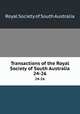 Transactions of the Royal Society of South Australia. 24-26, Royal Society of South Australia 