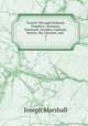 Travels Through Holland, Flanders, Germany, Denmark, Sweden, Lapland, Russia, the Ukraine, and .. 3, Joseph Marshall 