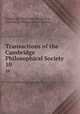 Transactions of the Cambridge Philosophical Society. 10, Cambridge Philosophical Society , Cambridge Philosophical Society 