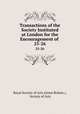 Transactions of the Society Instituted at London for the Encouragement of .. 25-26, Royal Society of Arts (Great Britain ), Society of Arts 