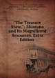"The Treasure State.": Montana and Its Magnificent Resources. Extra Edition ., Montana Bureau of Agriculture, Labor , and Industry, Labor Bureau of Agriculture , and Industry , Montana 