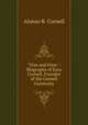 "True and Firm.": Biography of Ezra Cornell, Founder of the Cornell University, Alonzo B. Cornell 