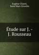 Etude sur J. -J. Rousseau, Eugene Chatel 